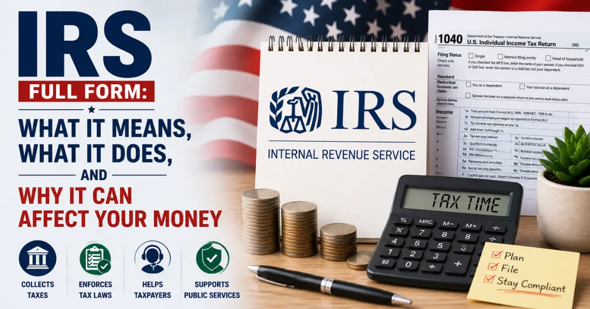 irs full form what it means, what it does, and why it can affect your money